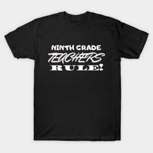 Ninth Grade Teachers Rule! T-Shirt